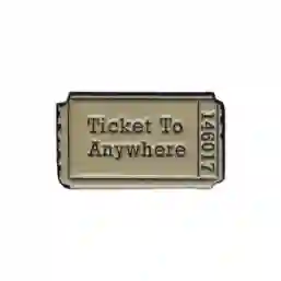 Ticket To Anywhere Pin Metálico