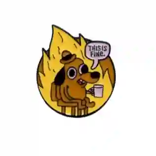 This Is Fine En Llamas Pin Metálico