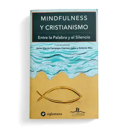 Mindfulness Y Cristianismo | Entre La Palabra Y El Silencio