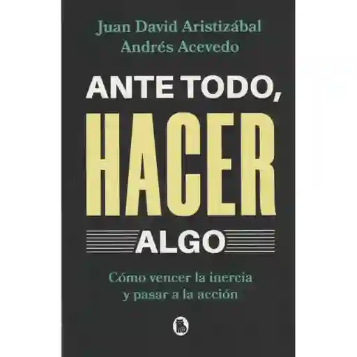 Ante Todo, Hacer Algo