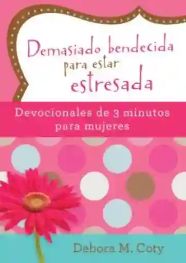 Devocional Demasiado Bendecida Para Estar Estresada
