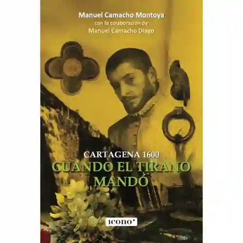 Cuando El Tirano Mandó: Cartagena 1600