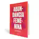 Abundancia Femenina | María Fornet | Psicología Práctica