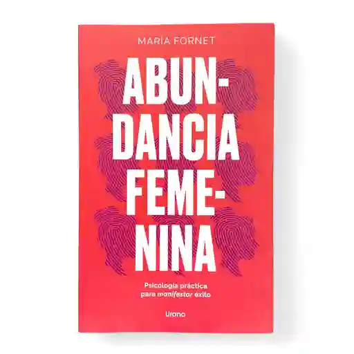 Abundancia Femenina | María Fornet | Psicología Práctica