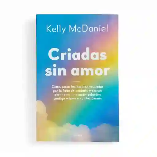 Criadas Sin Amor | Kelly Mcdaniel - Crecimiento Personal