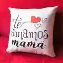 Cojín Para Mamá - Te Amamos Mamá