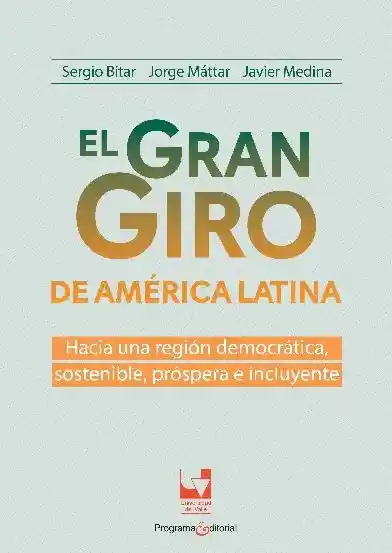 El Gran Giro de América Latina Hacia Una Región Democrática Sostenible Próspera e Incluyente