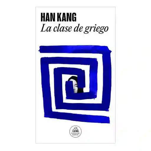 La Clase De Griego | Han Kang - Premio Nobel | Nuevo Y Original