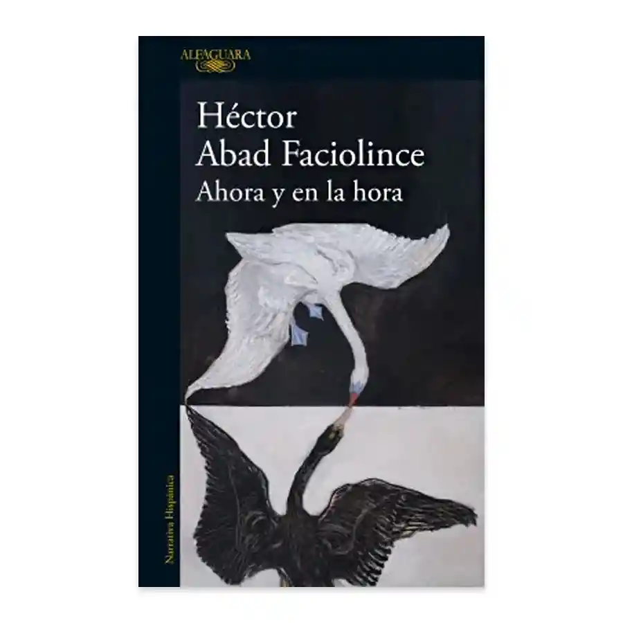 Ahora Y En La Hora - Héctor Abad Faciolince | Original