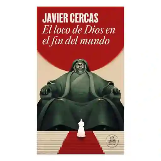 El Loco De Dios En El Fin Del Mundo- Javier Cercas- Original