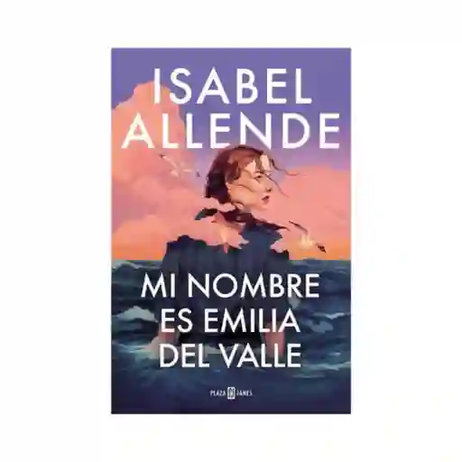 Mi Nombre Es Emilia Del Valle. Nuevo Libro De Isabel Allende