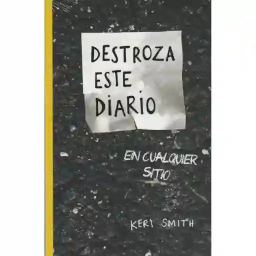 Destroza Este Diario En Cualquier Sitio