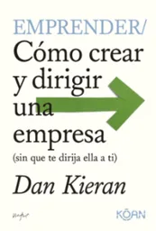 Emprender: Cómo Crear Y Dirigir Una Empresa