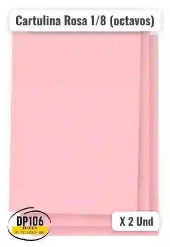Cartulina Rosa 1/8 (octavos) X 2 Und