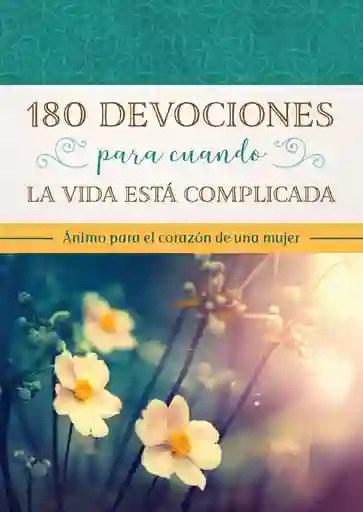 180 Devocionales Cuando La Vida Esta Complicada