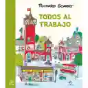 Todos al Trabajo - Richard Scarry