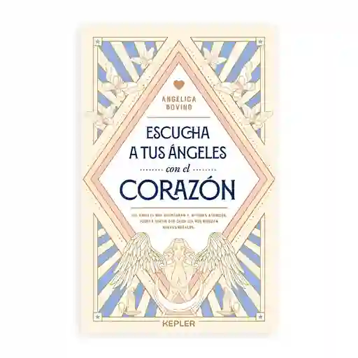 Escucha A Tus Ángeles Con El Corazón - Angélica Bovino