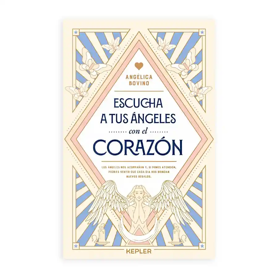 Escucha A Tus Ángeles Con El Corazón - Angélica Bovino