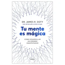 Tu Mente Es Mágica | Dr. James R. Doty | Original