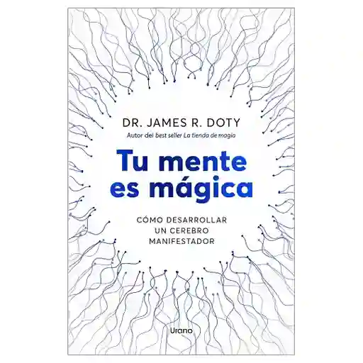 Tu Mente Es Mágica | Dr. James R. Doty | Original