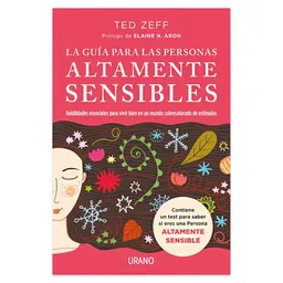 La Guía Para Las Personas Altamente Sensibles - Ted Zeff