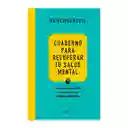 Cuaderno Para Recuperar Tu Salud Mental - Katherine Ponte