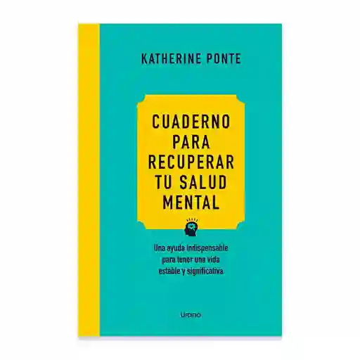 Cuaderno Para Recuperar Tu Salud Mental - Katherine Ponte