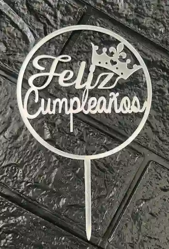 Topper / Toppers Feliz Cumpleaños Acrilico