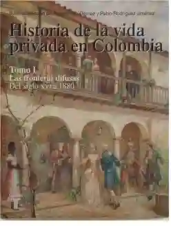 Historia De La Vida Privada En Colombia Tomo 1 ( De Segunda Mano )