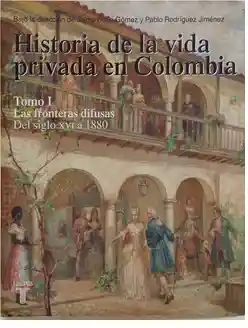 Historia De La Vida Privada En Colombia Tomo 1 ( De Segunda Mano )