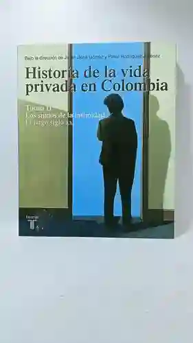 Historia De La Vida Privada En Colombia Tomo 2