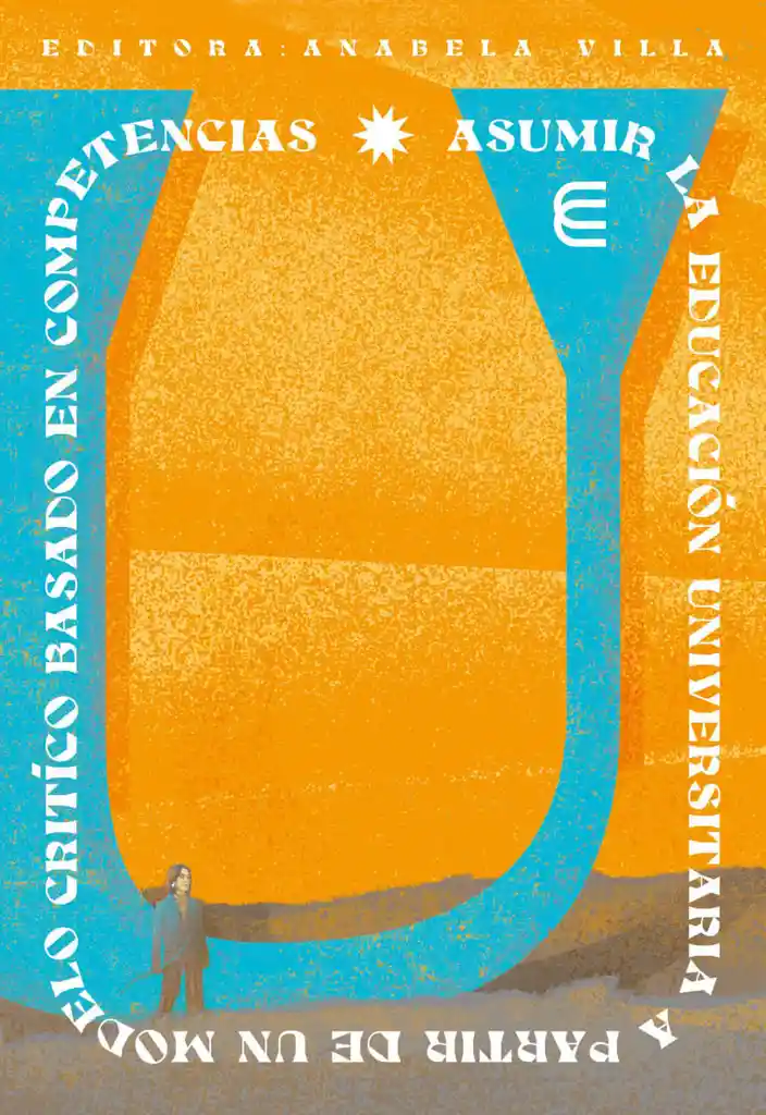 Asumir La Educación Universitaria a Partir de Un Modelo Crítico Basado en Competencias