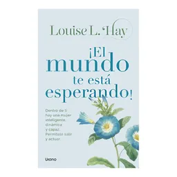 ¡el Mundo Te Está Esperando! - Louise L. Hay - Original