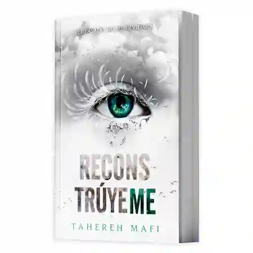 Reconstrúyeme - Tahereh Mafi | El Pasado No Me Olvidará