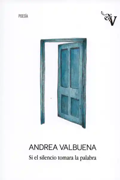 Si el Silencio Tomara la Palabra - Andrea Valbuena