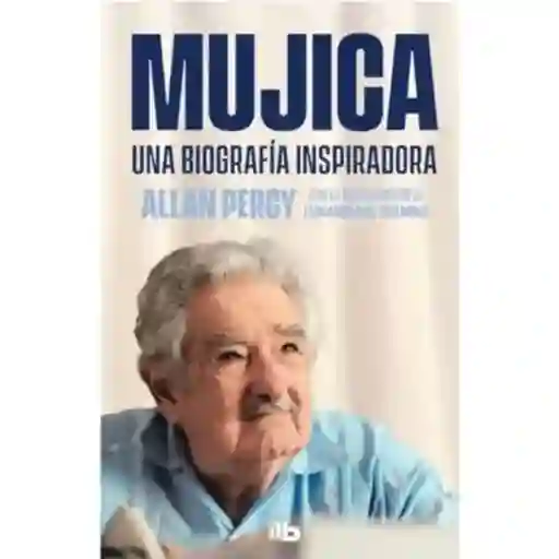 Mujica. Una Biografía Inspiradora