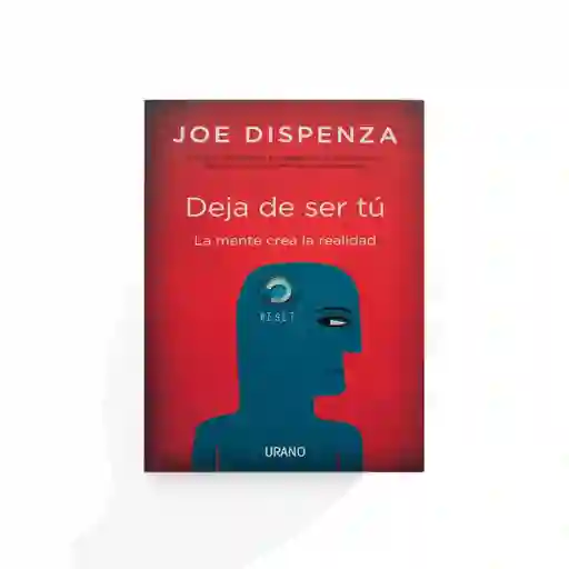 Ed. Bolsillo - Deja De Ser Tú - La Mente Crea La Realidad