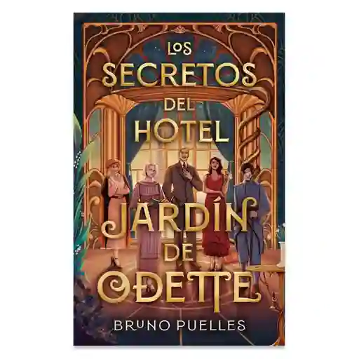 Los Secretos Del Hotel - Jardín De Odette - Bruno Puelles