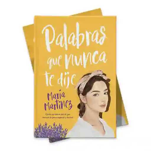 Palabras Que Nunca Te Dije - Existe Un Amor Por El Que Merece La Pena Esperar Y Luchar