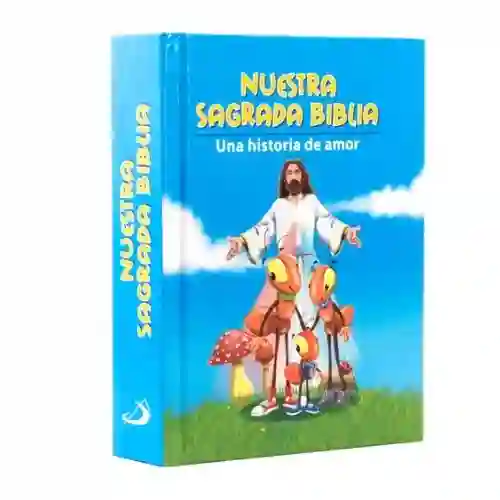 Nuestra Sagrada Biblia Una Historia De Amor Hormiguita