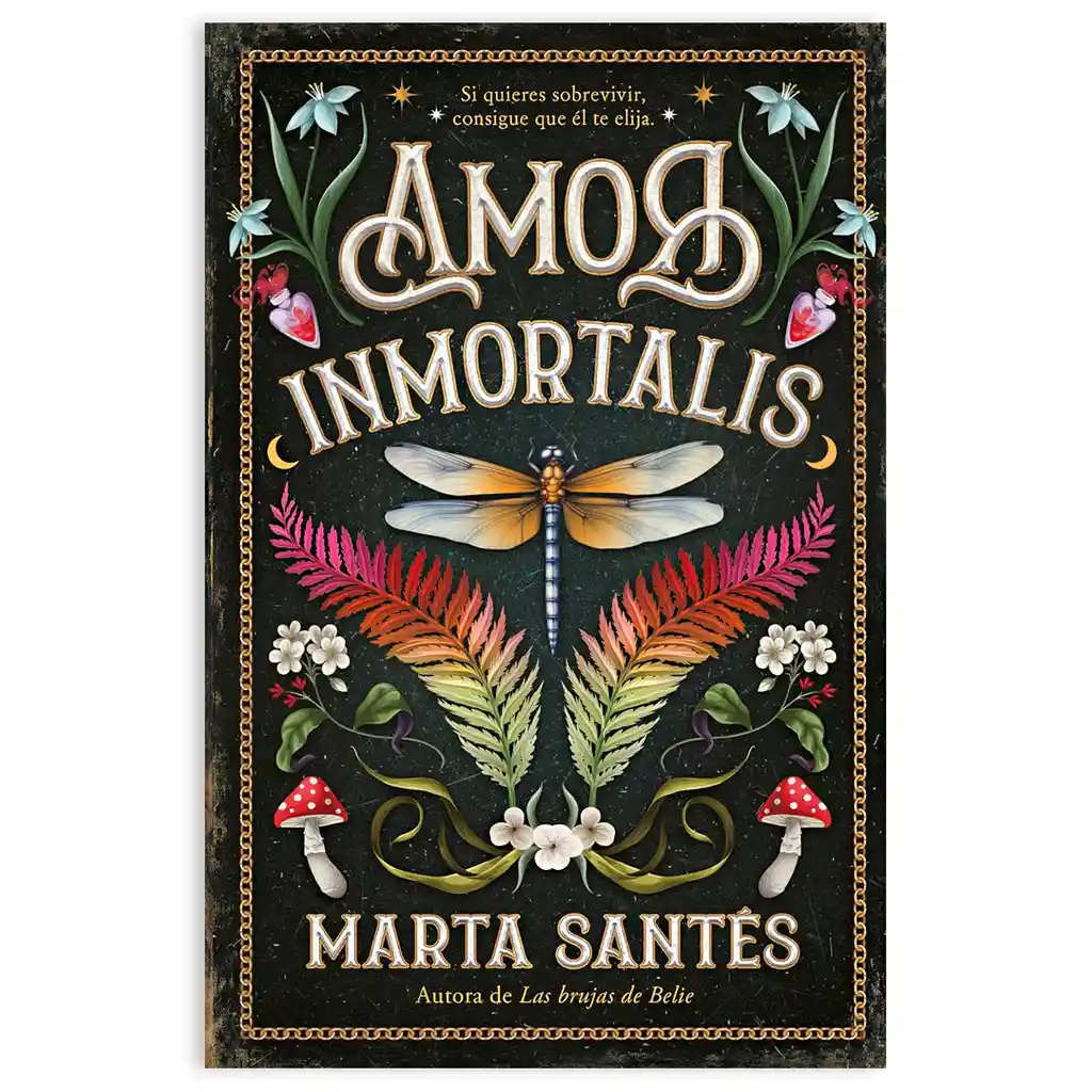 Amor Inmortalis - Marta Santes - Si Quieres Sobrevivir Consigue El Que Te Elija
