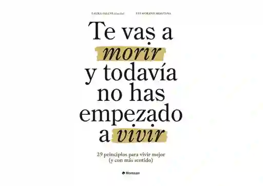 Libro Te Vas A Morir Y No Has Empezado A Vivir - Laura Falces