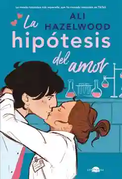 La Hipótesis Del Amor Ali Hazelwood