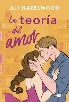 La Teoría Del Amor Ali Hazelwood