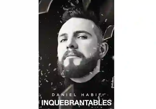 Libro Inquebrantables , De Daniel Habif , Tapa Blanda