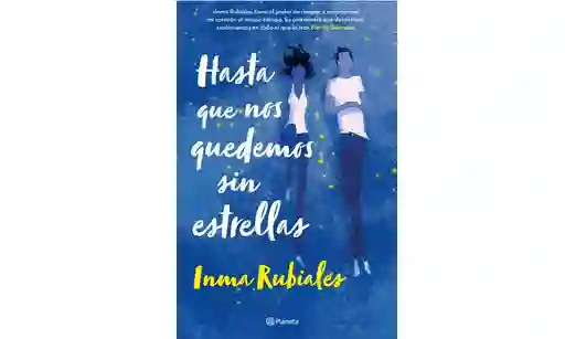 Libro Hasta Que Nos Quedemos Sin Estrellas ,de Inma Rubiales