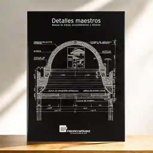 Detalles Maestros - Manual De Dibujo, Procedimientos Y Detalles