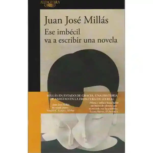 Ese Imbécil Va A Escribir Una Novela