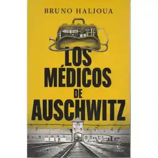 Los Médicos De Auschwitz