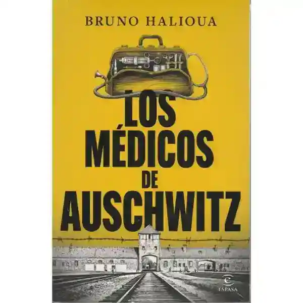 Los Médicos De Auschwitz